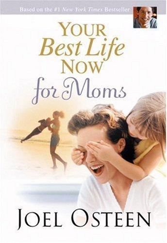 Your Best Life Now for Moms