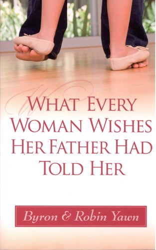 What Every Woman Wishes Her Father Had Told Her