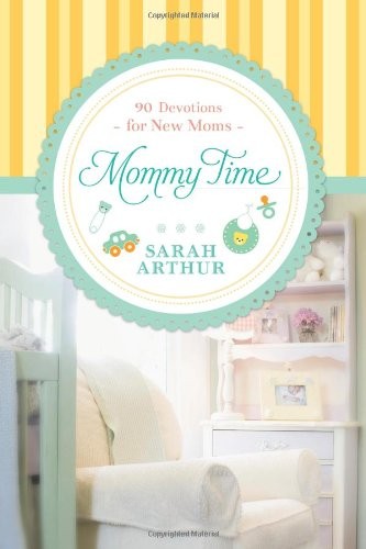90 Devotions for New Moms (Mommy Time)