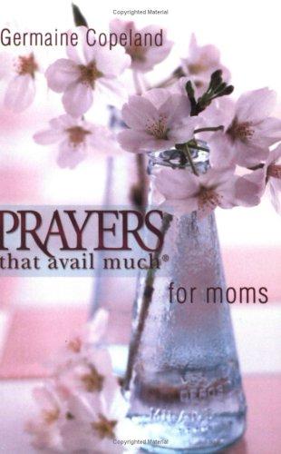 Prayers thtat Avail much for Moms
