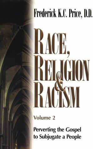 Race Religion & Racism (Vol. 2) Perverting the Gospel to Subjugate a People
