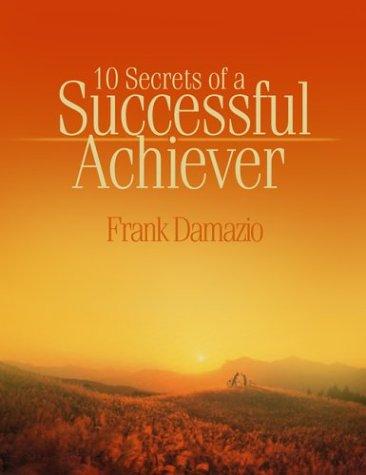 10 Secrets of a Successful Achiever